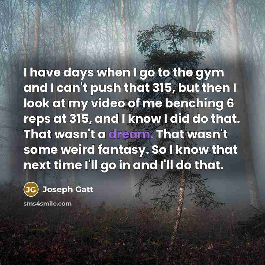 “I have days when I go to the gym and…” quote by Joseph Gatt
