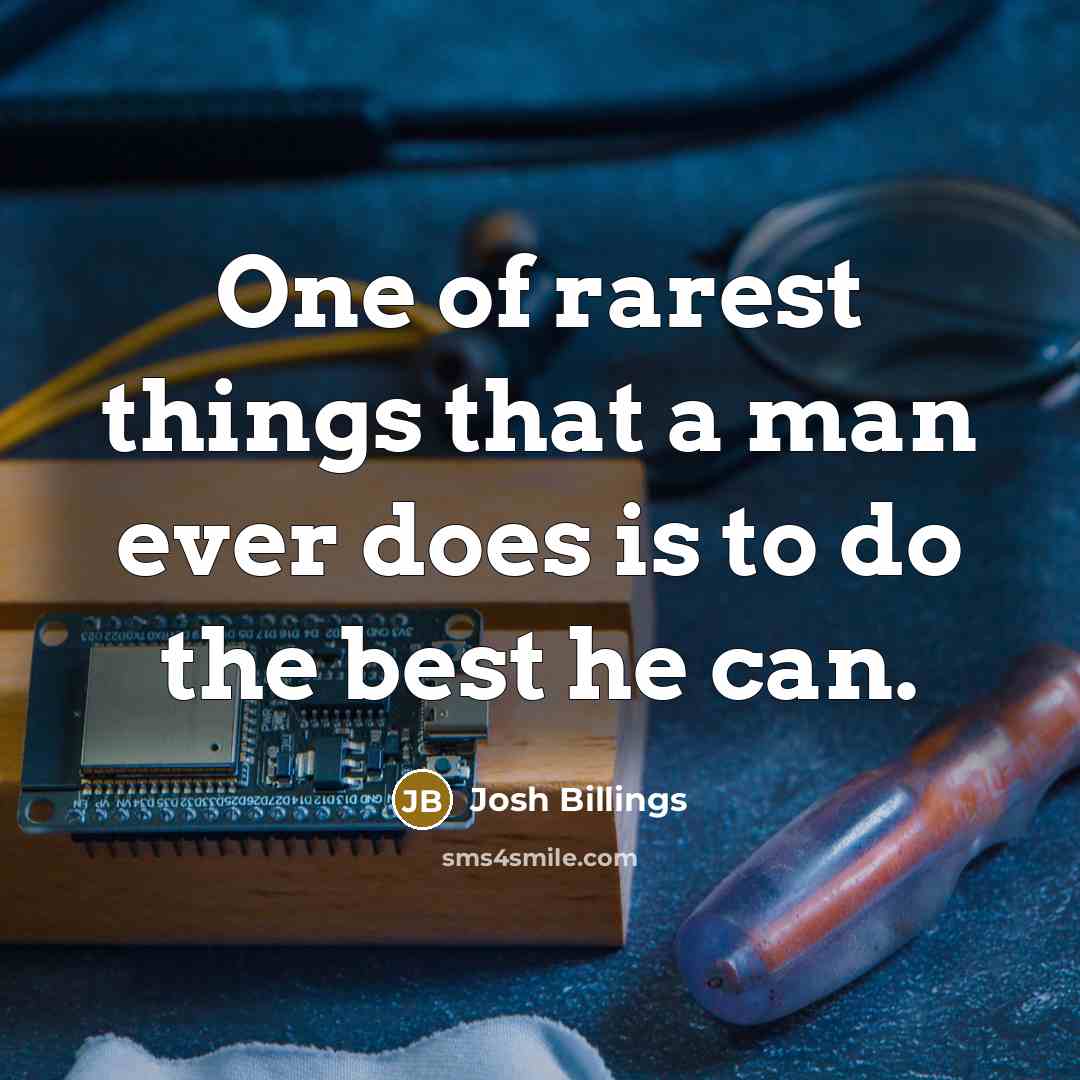“One of rarest things that a man ever does is…” quote by Josh Billings