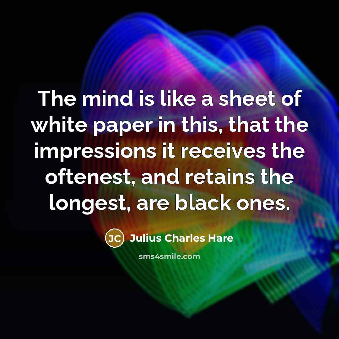 “The mind is like a sheet of white paper in…” quote by Julius Charles Hare