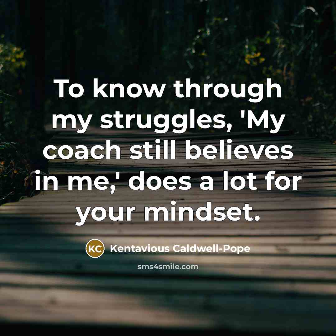 “To know through my struggles, 'My coach still believes in…” quote by Kentavious Caldwell-Pope