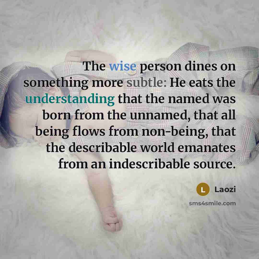 “The wise person dines on something more subtle: He eats…” quote by Laozi