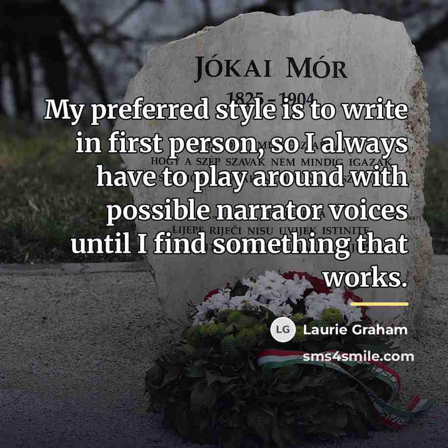 “My preferred style is to write in first person, so…” quote by Laurie Graham
