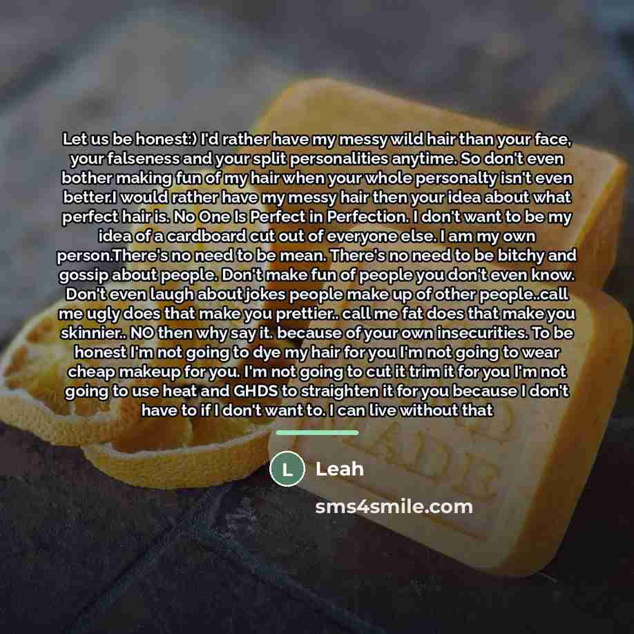 “Let us be honest:) I'd rather have my messy wild…” quote by Leah