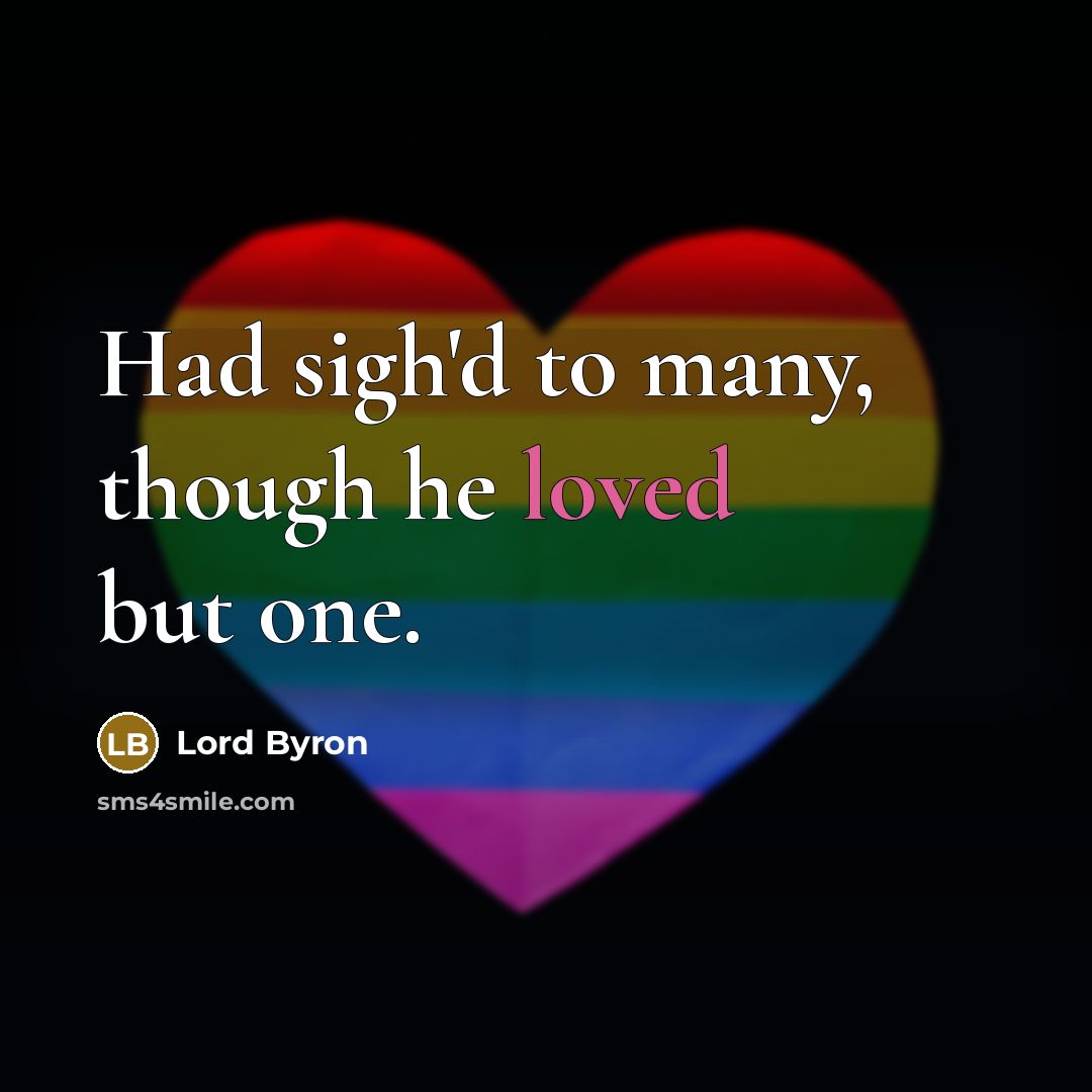 “Had sigh'd to many, though he loved but one.…” quote by Lord Byron