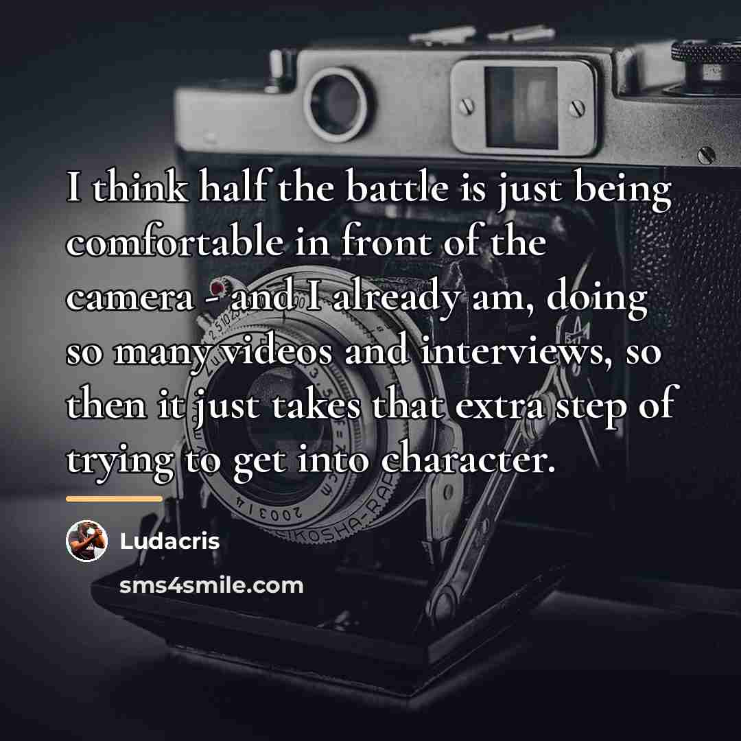 “I think half the battle is just being comfortable in…” quote by Ludacris