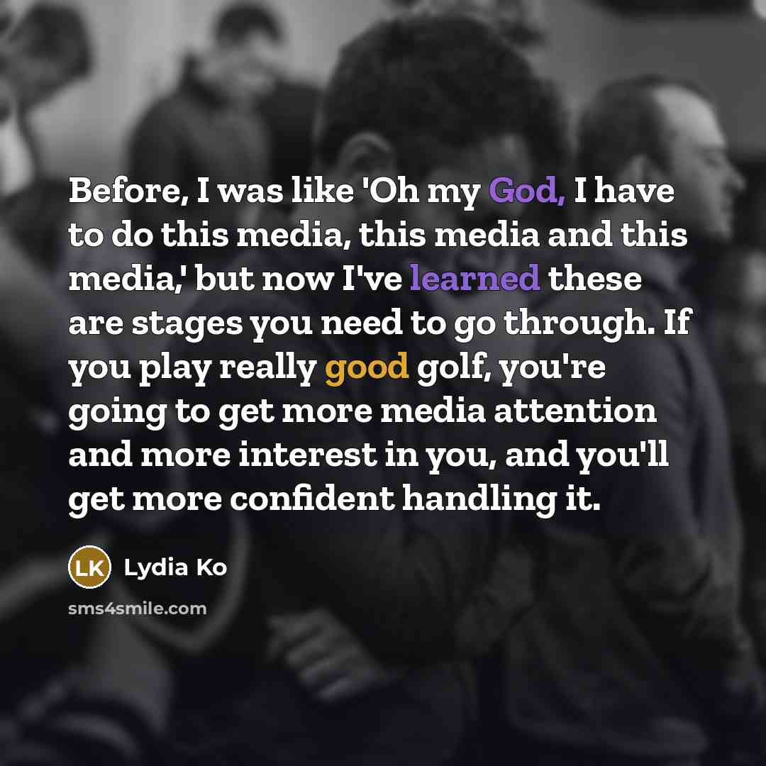 “Before, I was like 'Oh my God, I have to…” quote by Lydia Ko