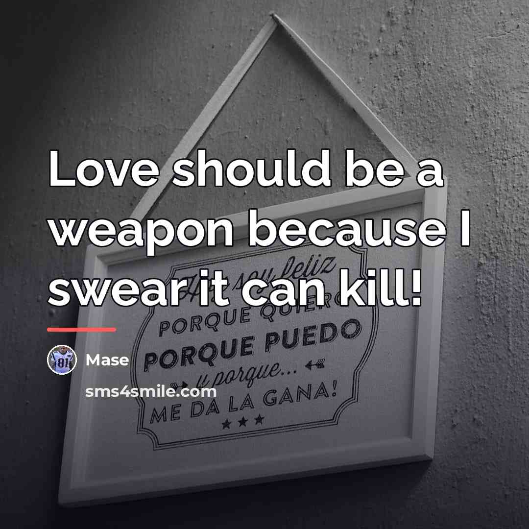 “Love should be a weapon because I swear it can…” quote by Mase