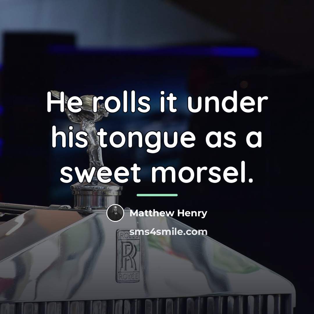 “He rolls it under his tongue as a sweet morsel.…” quote by Matthew Henry