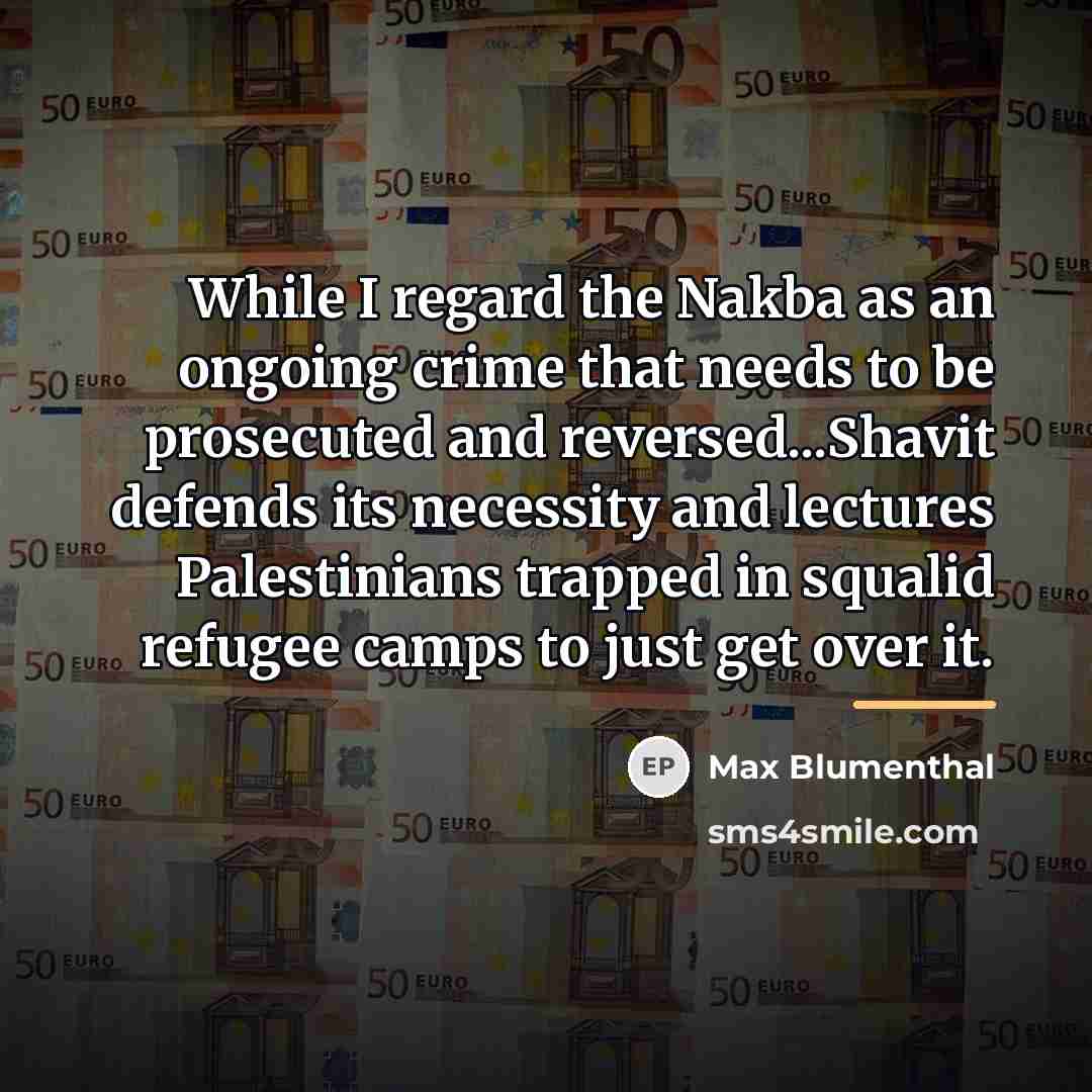 “While I regard the Nakba as an ongoing crime that…” quote by Max Blumenthal