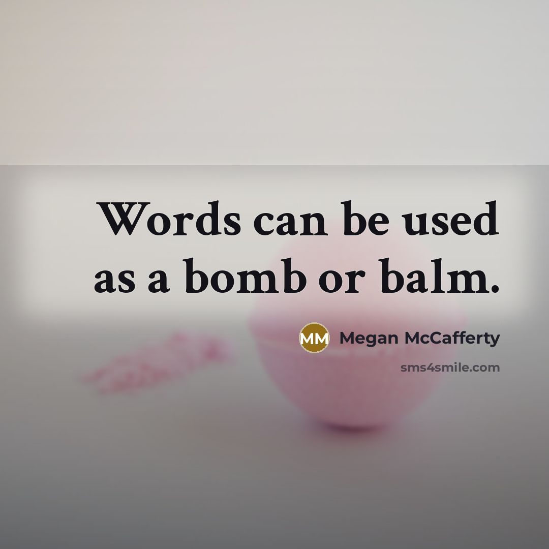“Words can be used as a bomb or balm.…” quote by Megan McCafferty