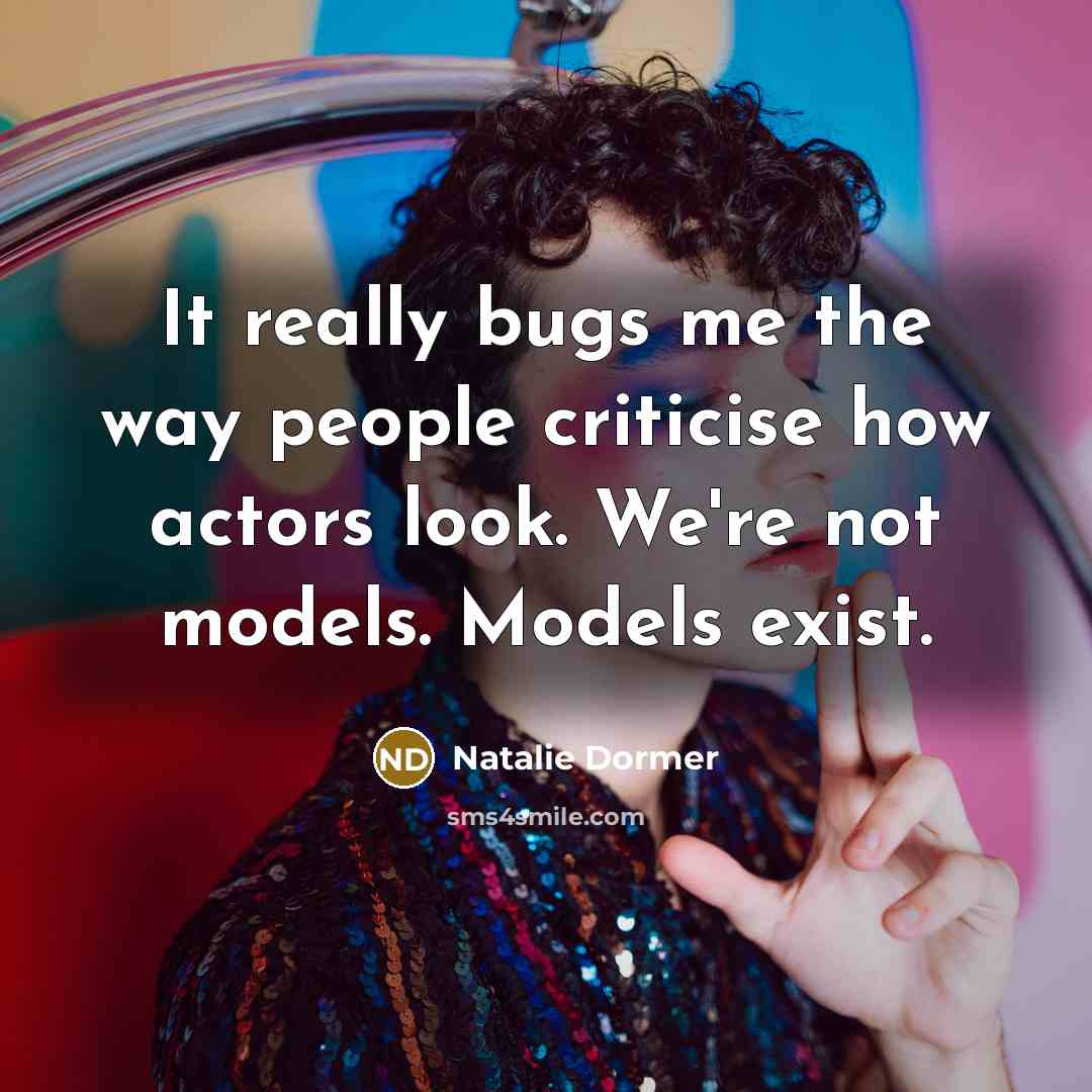 “It really bugs me the way people criticise how actors…” quote by Natalie Dormer