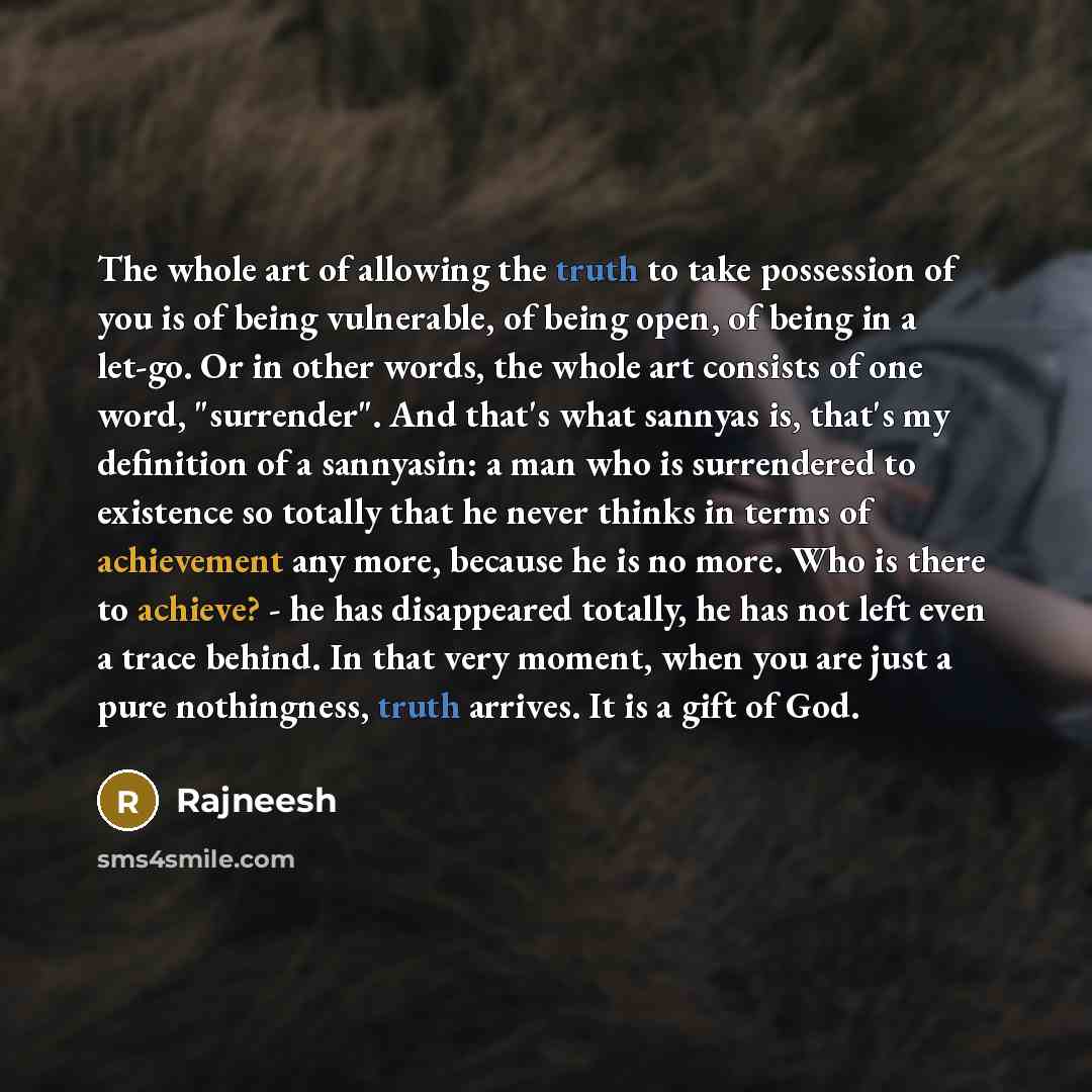 “The whole art of allowing the truth to take possession…” quote by Rajneesh