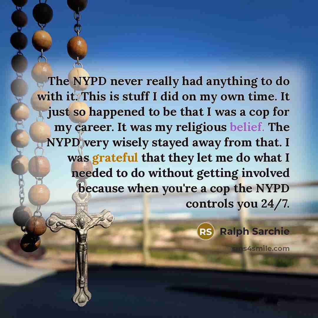 “The NYPD never really had anything to do with it.…” quote by Ralph Sarchie