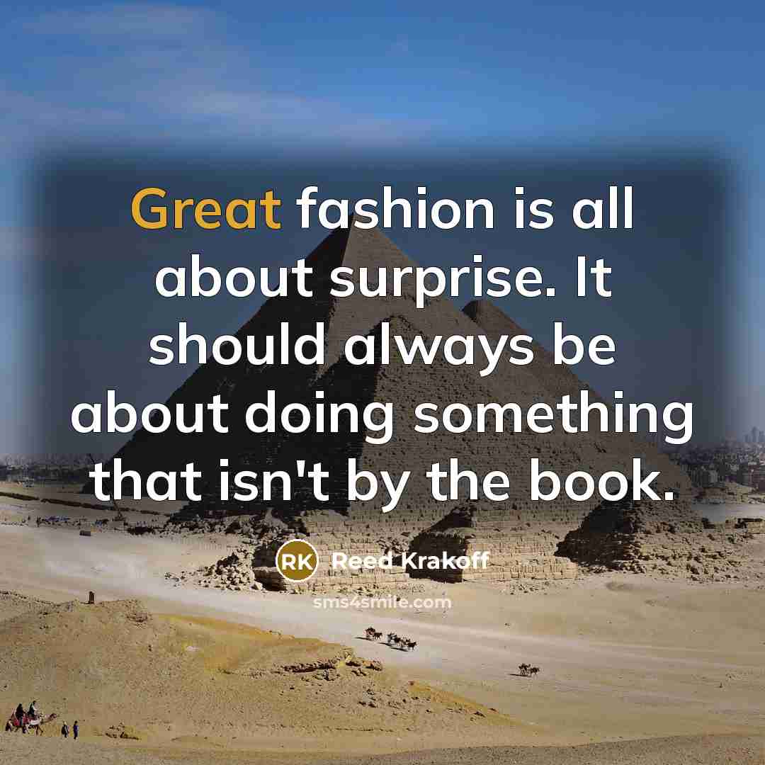 “Great fashion is all about surprise. It should always be…” quote by Reed Krakoff