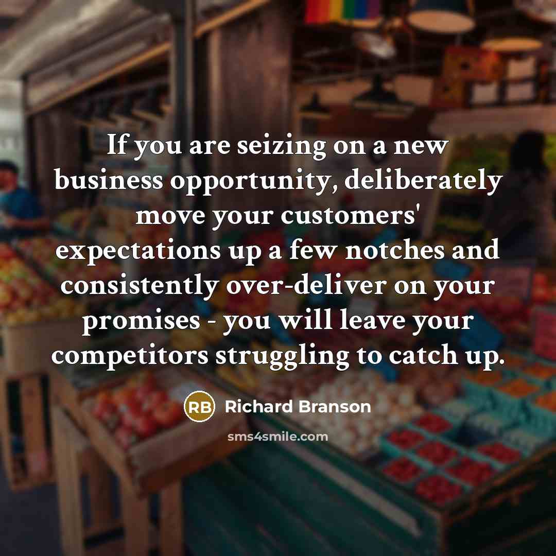 “If you are seizing on a new business opportunity, deliberately…” quote by Richard Branson