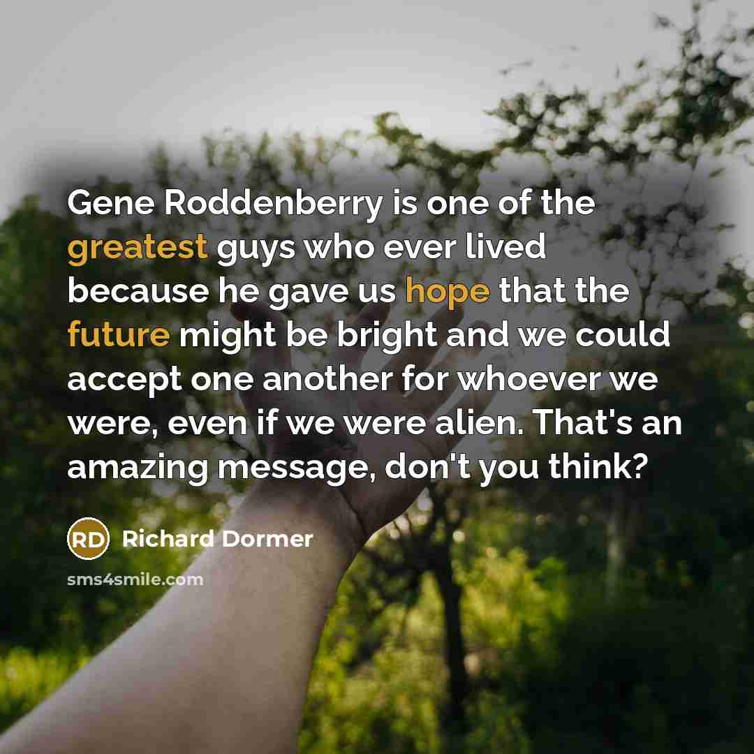 “Gene Roddenberry is one of the greatest guys who ever…” quote by Richard Dormer
