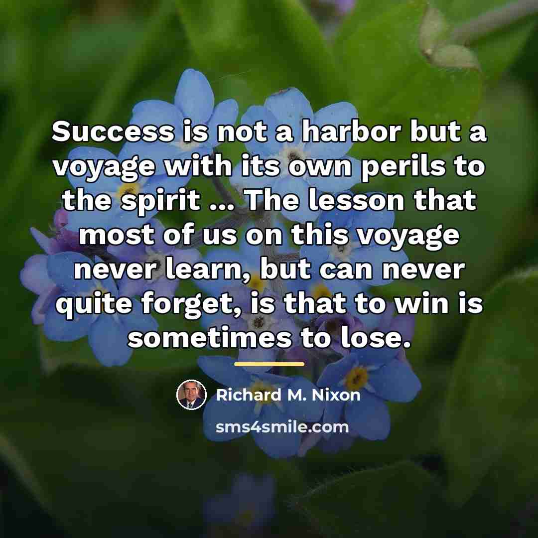 “Success is not a harbor but a voyage with its…” quote by Richard M. Nixon