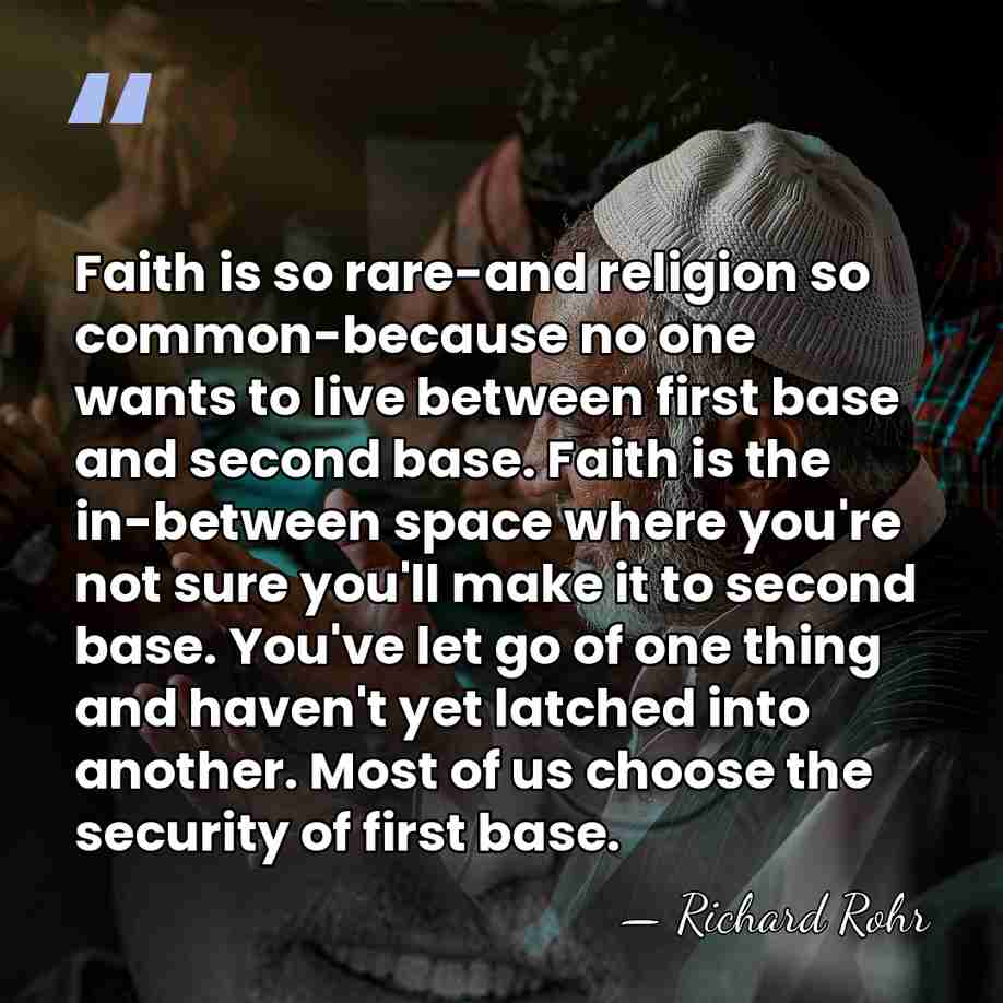 Faith is so rare-and religion so common-because no one wants to live&hellip; - Richard Rohr