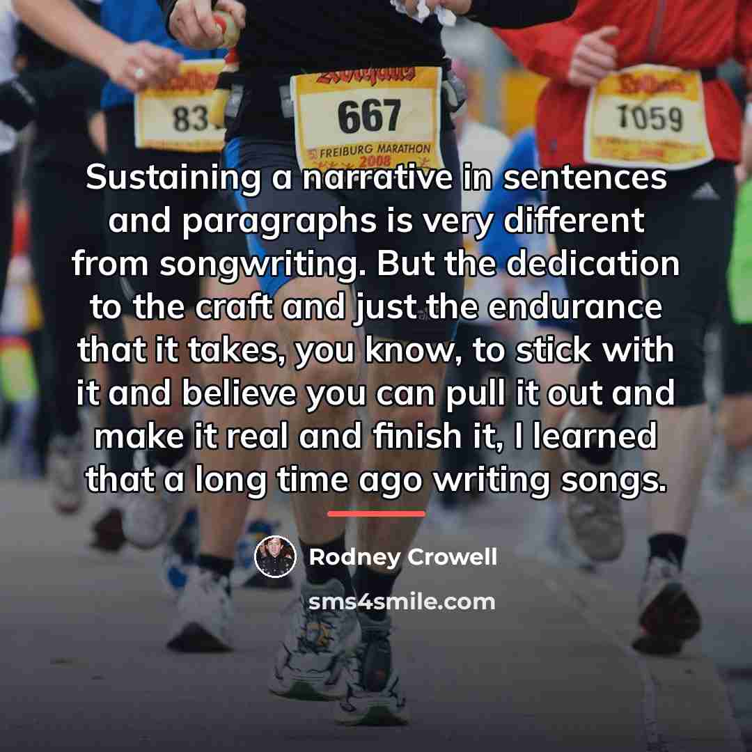 “Sustaining a narrative in sentences and paragraphs is very different…” quote by Rodney Crowell