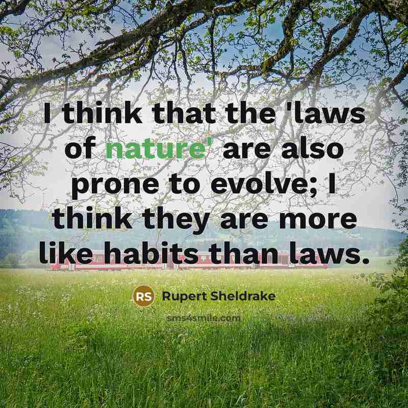 “I think that the 'laws of nature' are also prone…” quote by Rupert Sheldrake