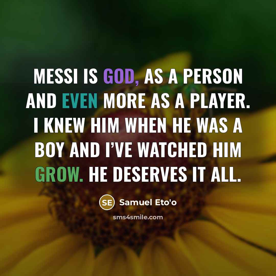 “Messi is God, as a person and even more as…” quote by Samuel Eto'o