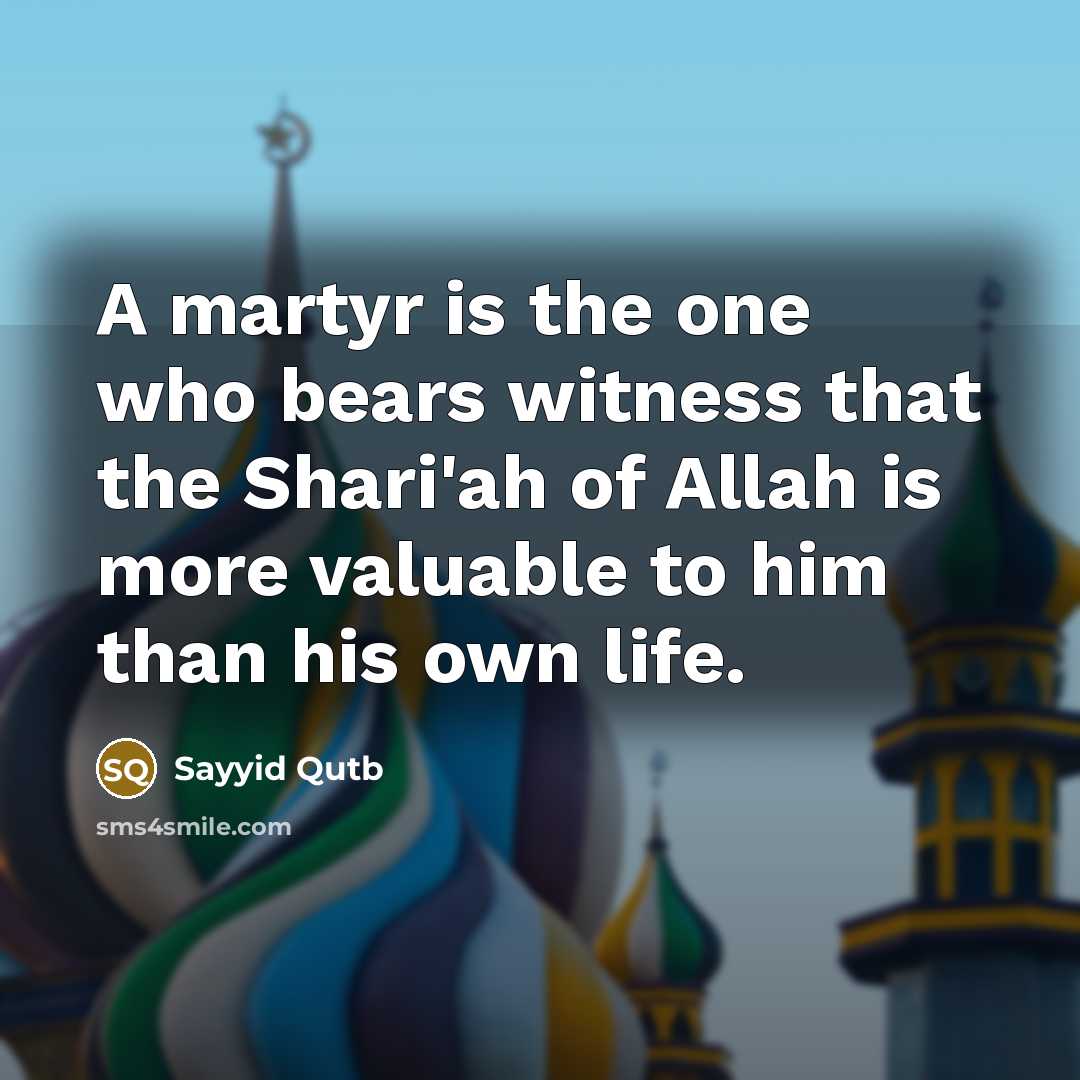 “A martyr is the one who bears witness that the…” quote by Sayyid Qutb