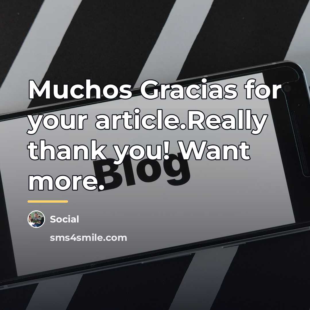 “Muchos Gracias for your article.Really thank you! Want more.…” quote by Social