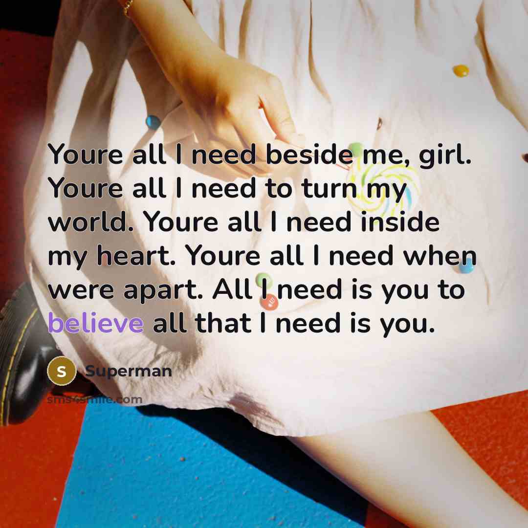 “Youre all I need beside me, girl. Youre all I…” quote by Superman