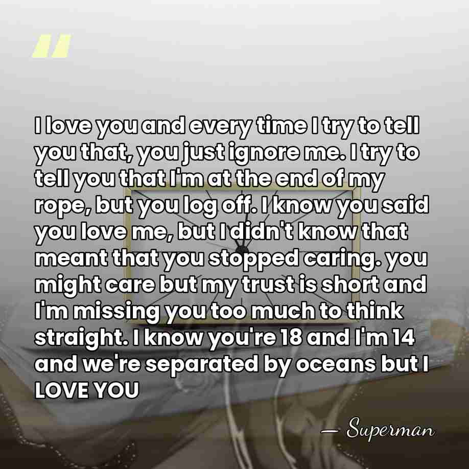 I love you and every time I try to tell you that,&hellip; - Superman