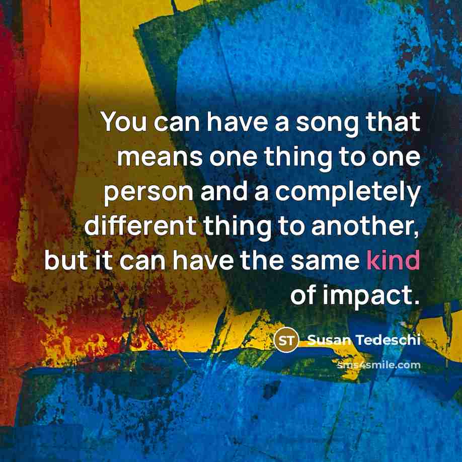 “You can have a song that means one thing to…” quote by Susan Tedeschi