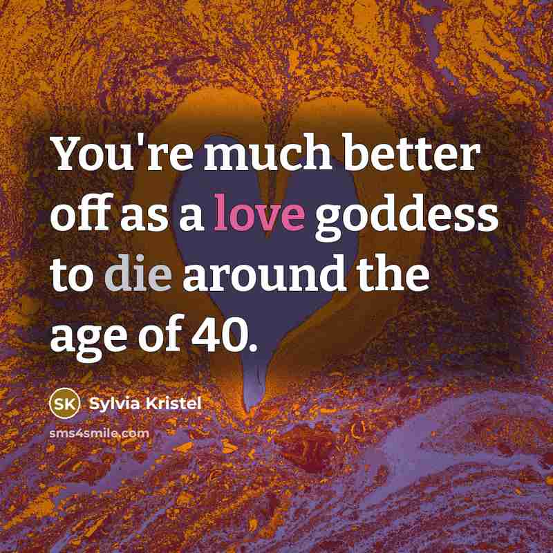 “You're much better off as a love goddess to die…” quote by Sylvia Kristel
