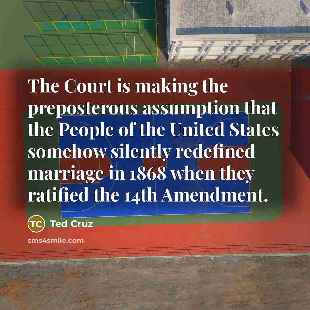“The Court is making the preposterous assumption that the People…” quote by Ted Cruz