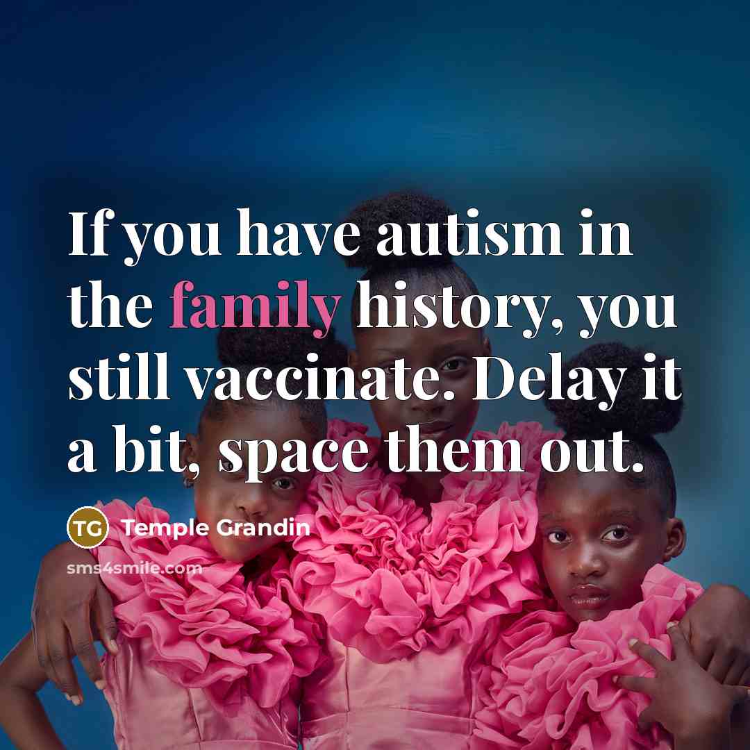 “If you have autism in the family history, you still…” quote by Temple Grandin