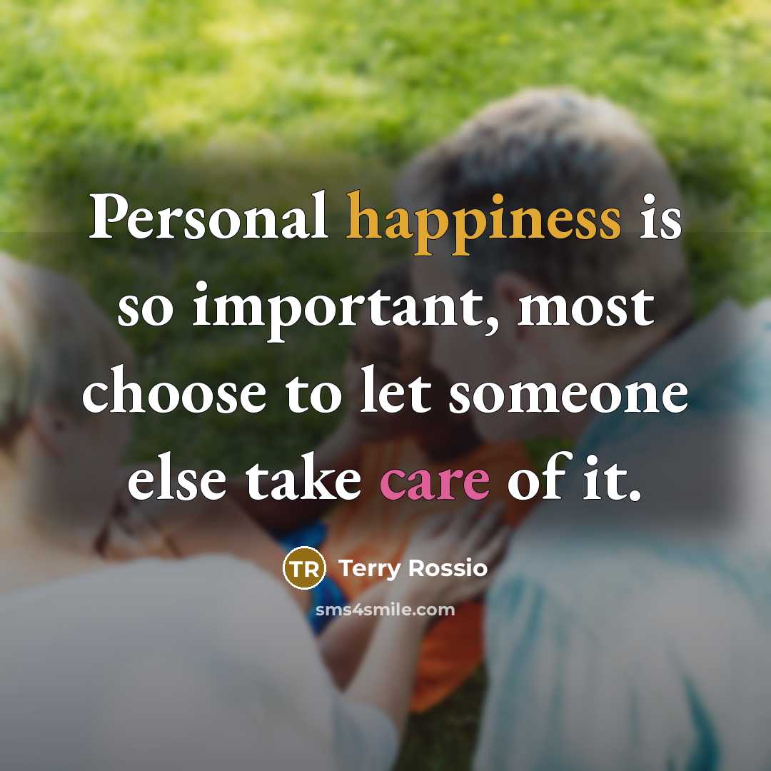 “Personal happiness is so important, most choose to let someone…” quote by Terry Rossio