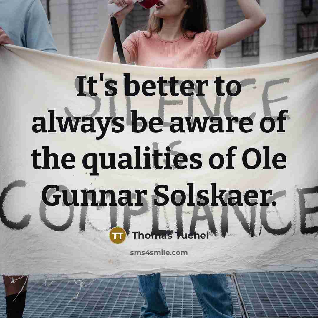 “It's better to always be aware of the qualities of…” quote by Thomas Tuchel