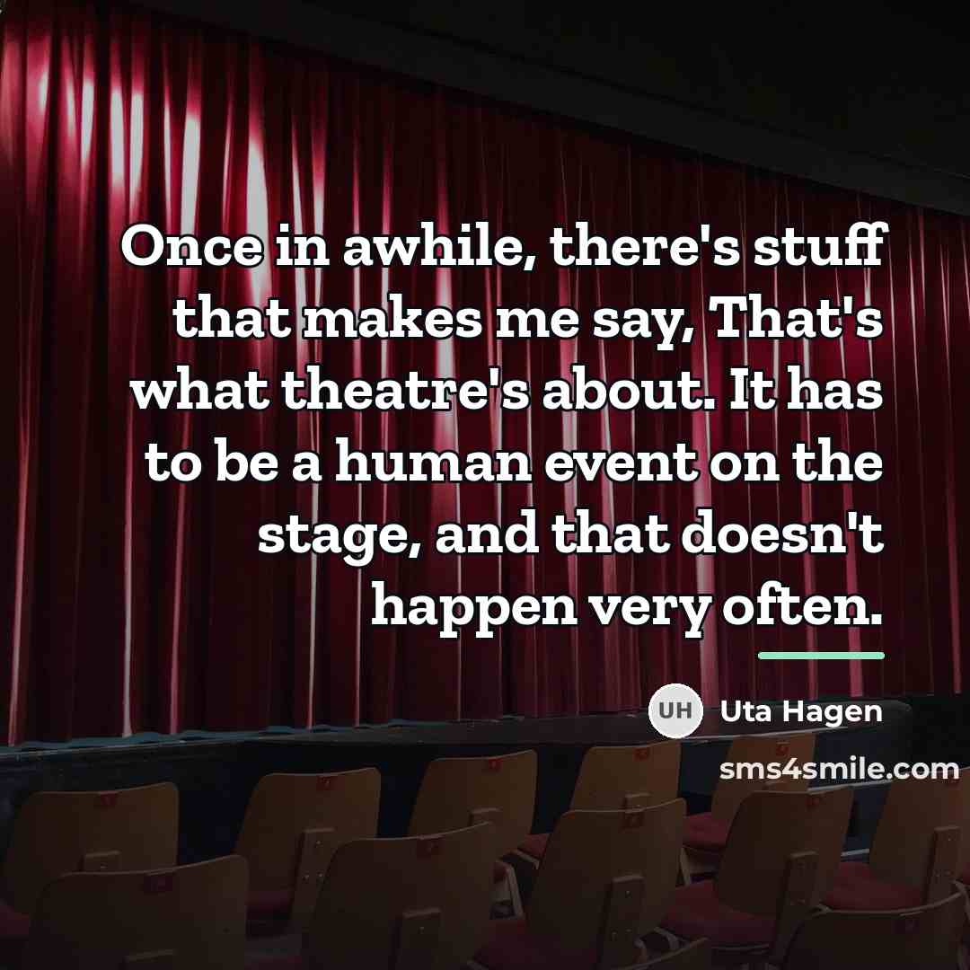 “Once in awhile, there's stuff that makes me say, That's…” quote by Uta Hagen