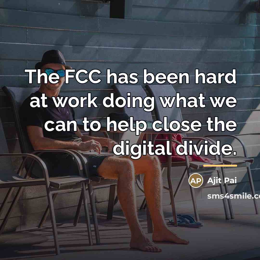 “The FCC has been hard at work doing what we…” quote by Ajit Pai