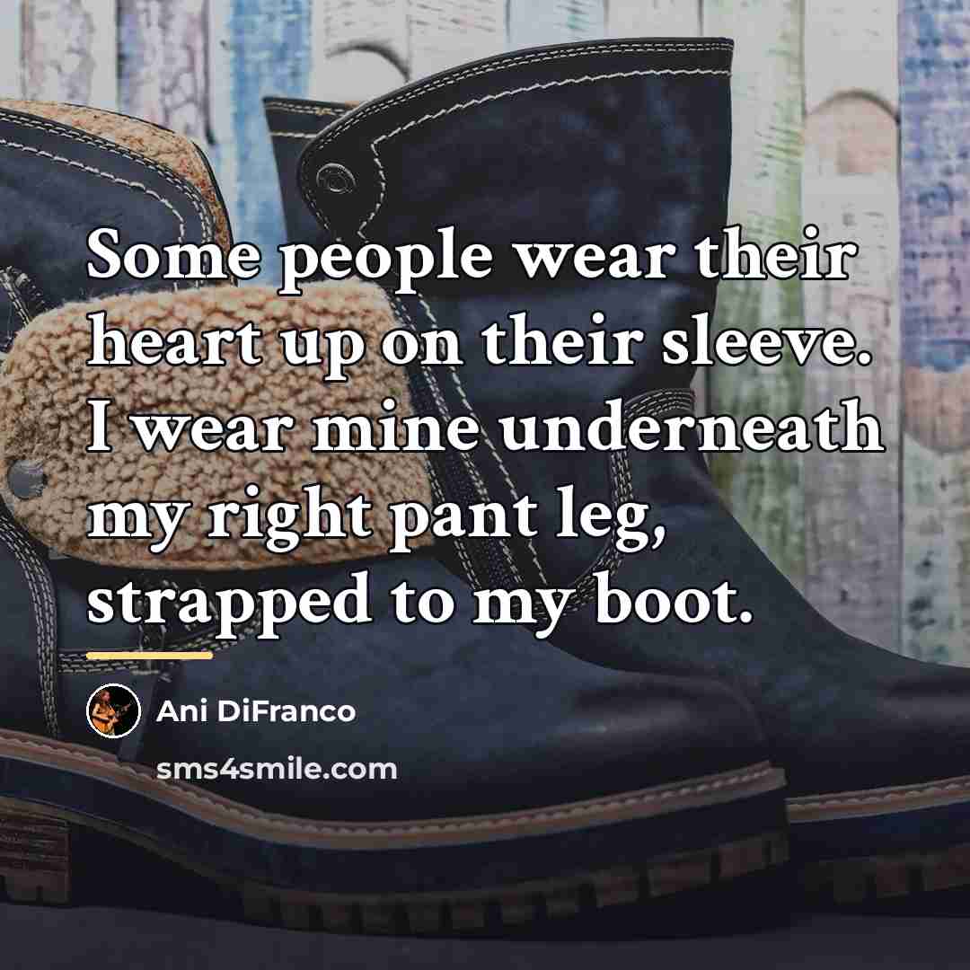 “Some people wear their heart up on their sleeve. I…” quote by Ani DiFranco