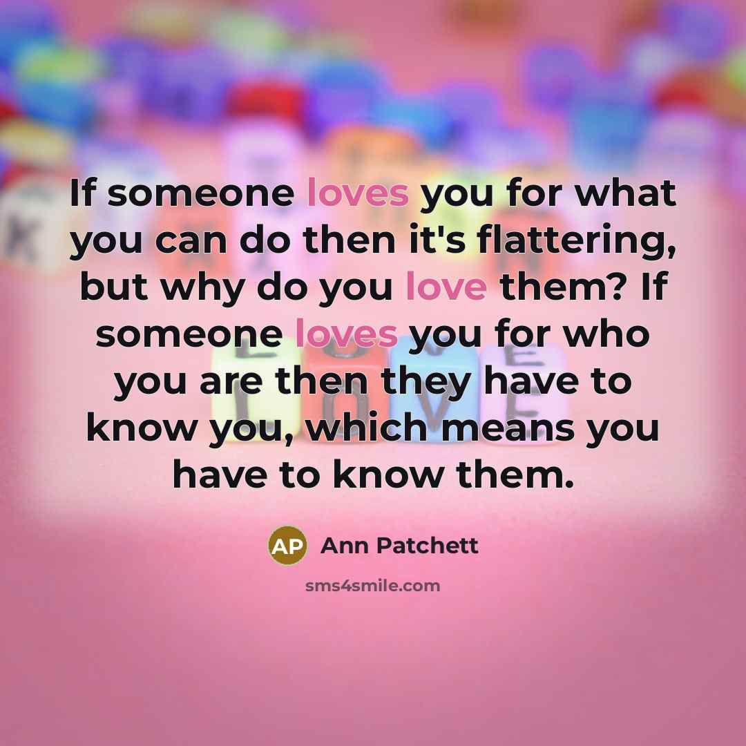 “If someone loves you for what you can do then…” quote by Ann Patchett