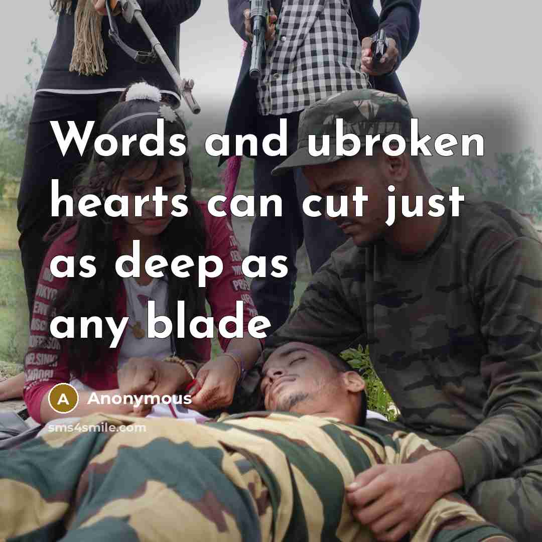 “Words and ubroken hearts can cut just as deep as…” quote by Anonymous