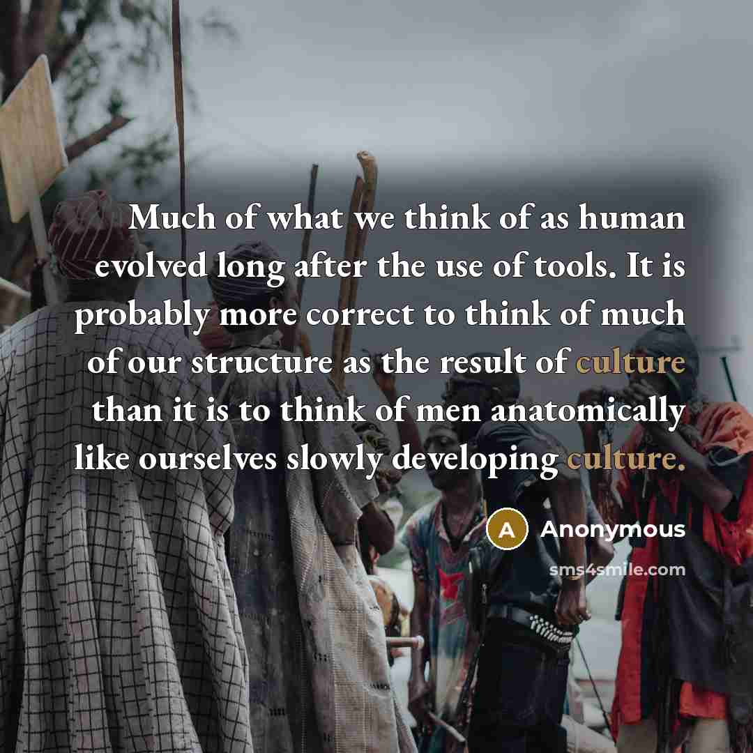 “Much of what we think of as human evolved long…” quote by Anonymous