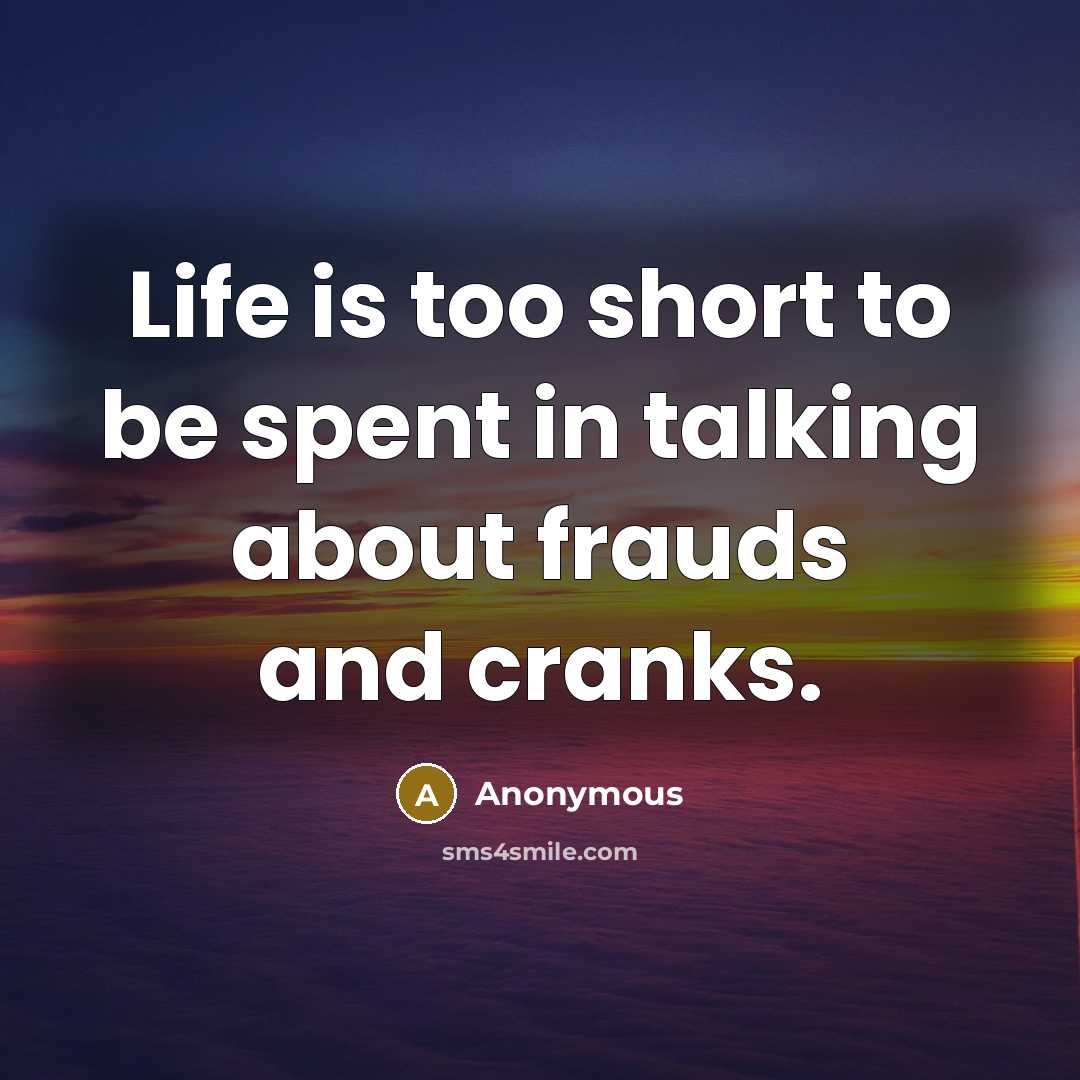 “Life is too short to be spent in talking about…” quote by Anonymous