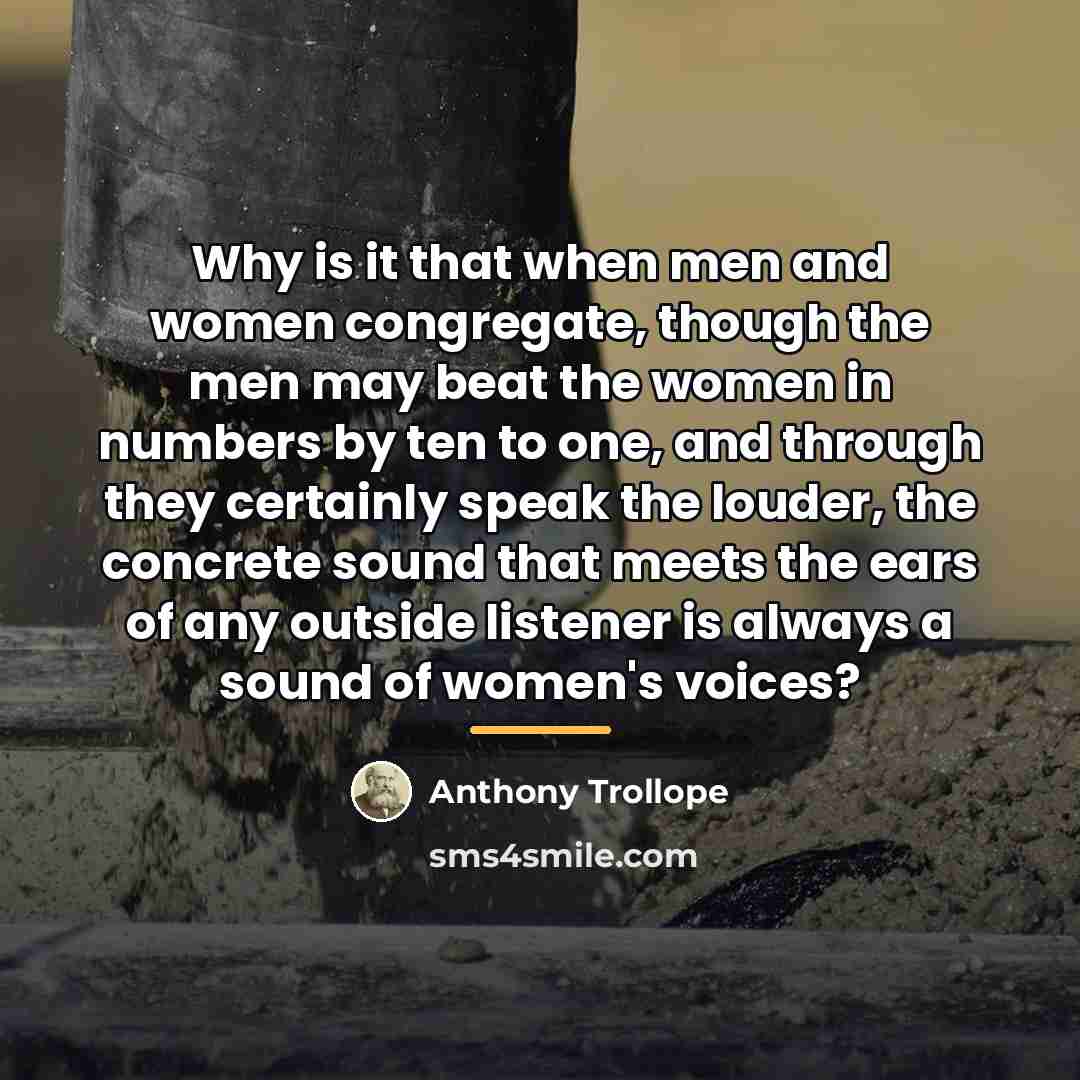 “Why is it that when men and women congregate, though…” quote by Anthony Trollope