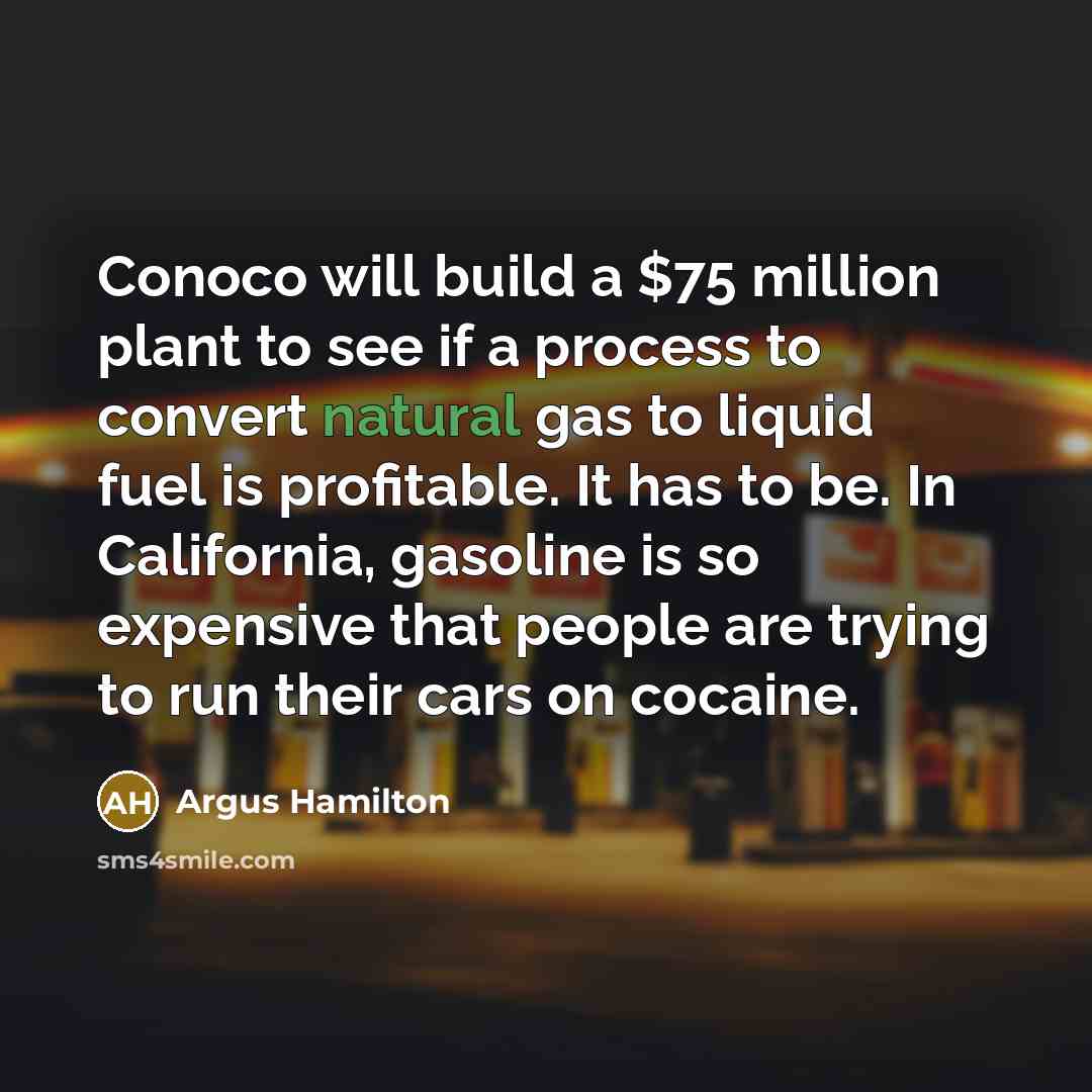 “Conoco will build a $75 million plant to see if…” quote by Argus Hamilton