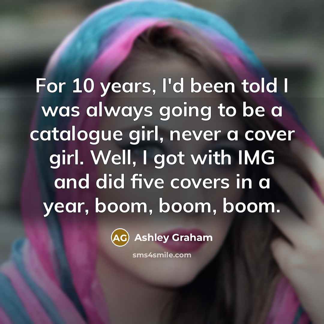 “For 10 years, I'd been told I was always going…” quote by Ashley Graham