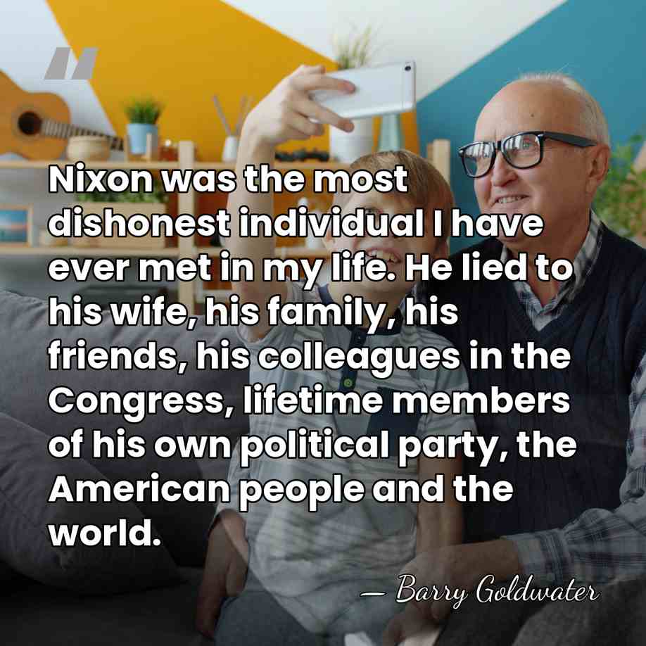 Nixon was the most dishonest individual I have ever met in my&hellip; - Barry Goldwater