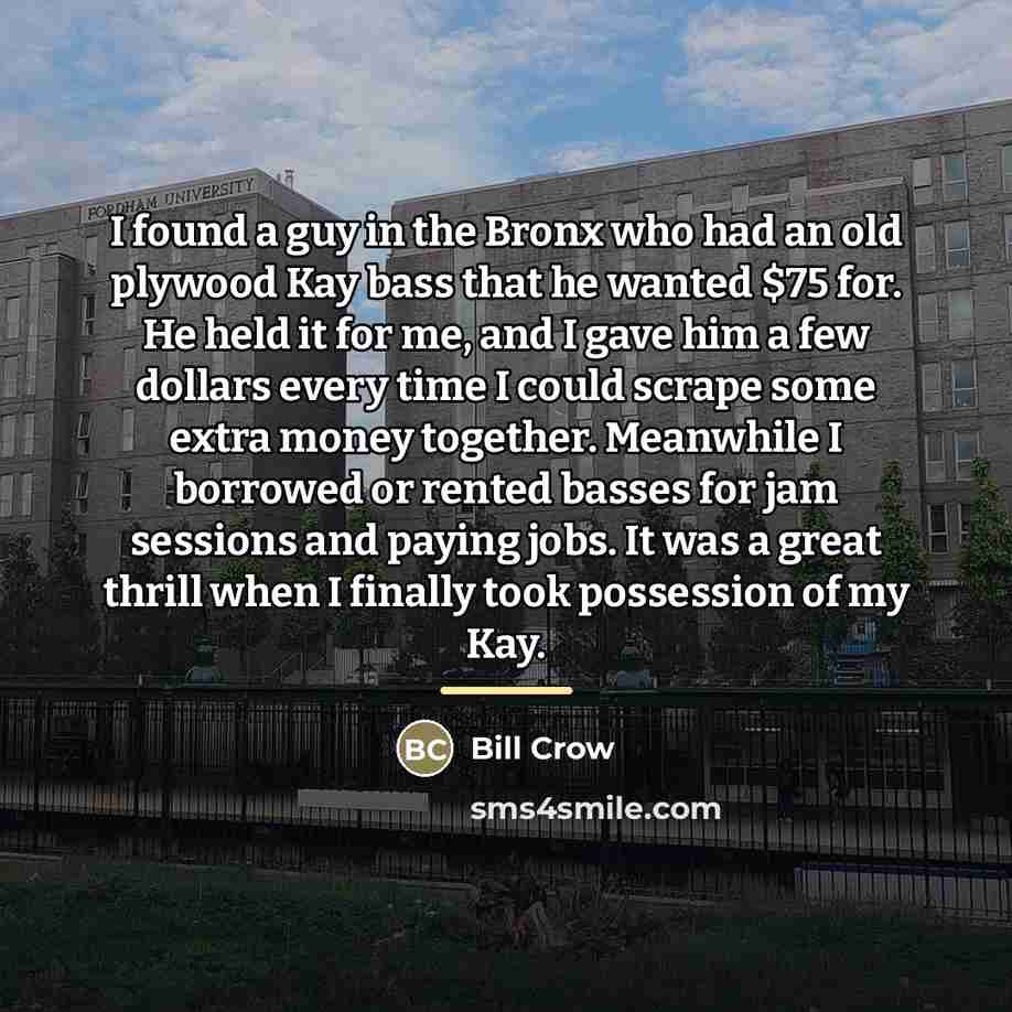 “I found a guy in the Bronx who had an…” quote by Bill Crow