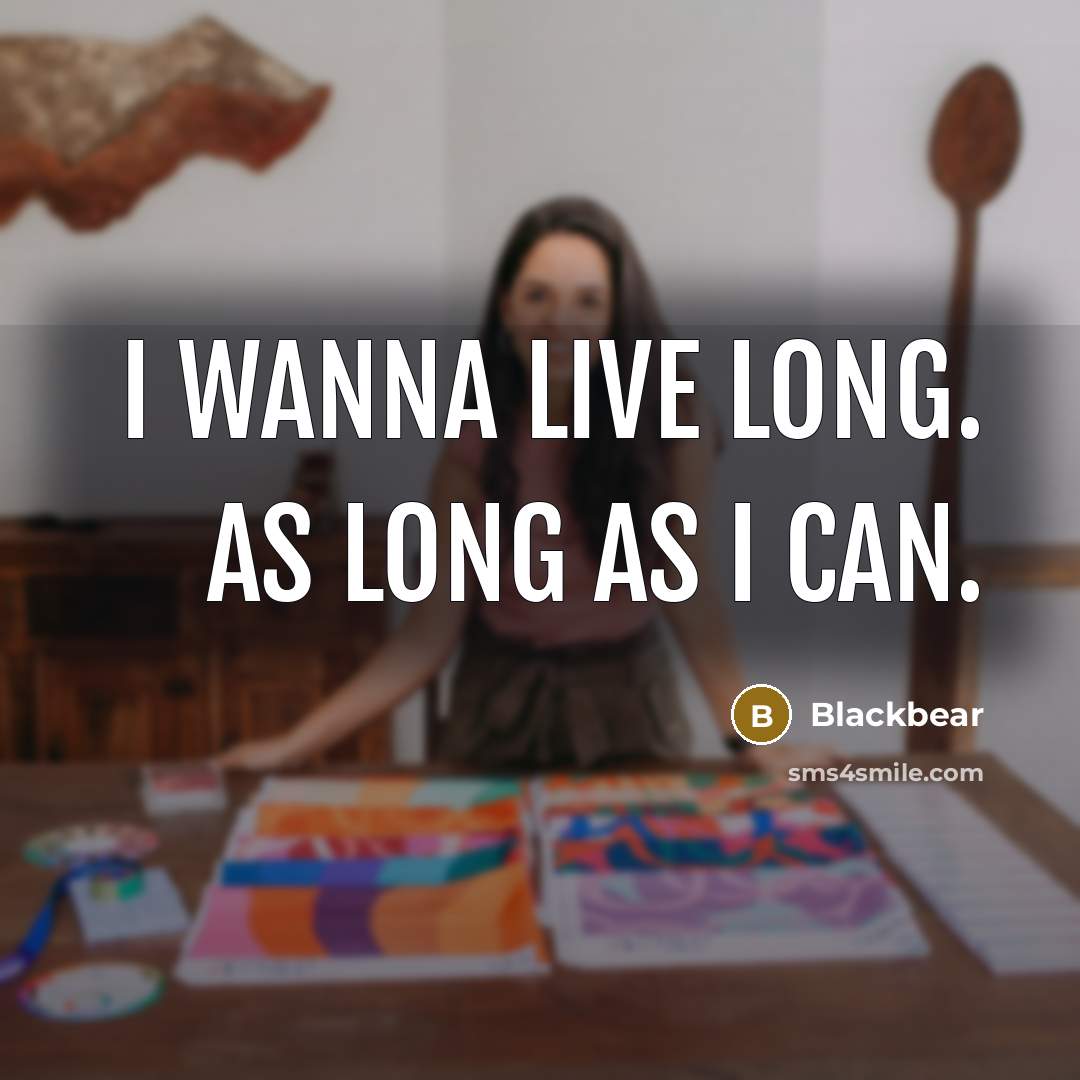 “I wanna live long. As long as I can.…” quote by Blackbear