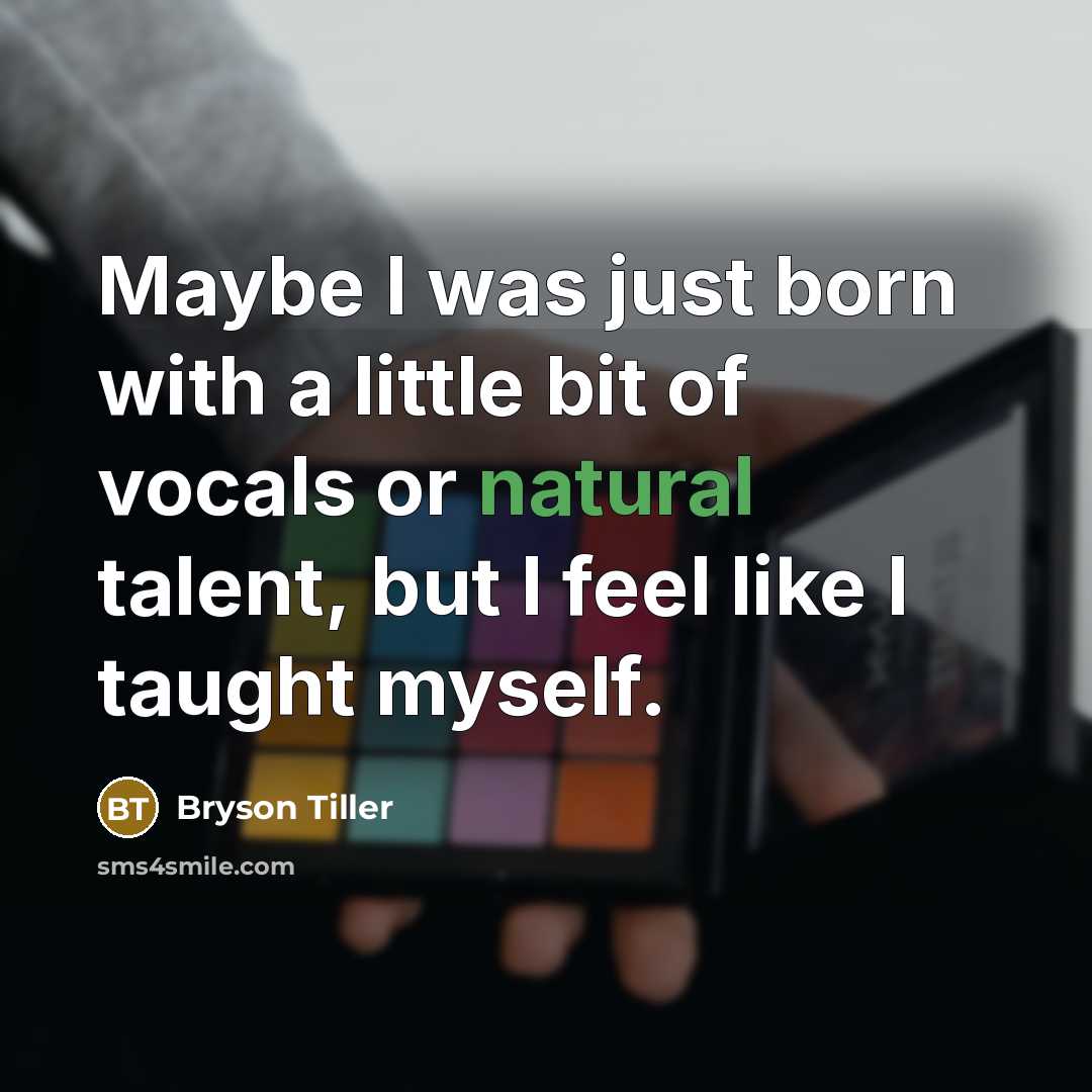 “Maybe I was just born with a little bit of…” quote by Bryson Tiller