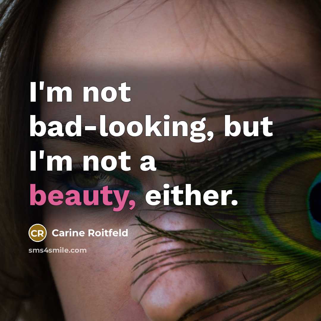 “I'm not bad-looking, but I'm not a beauty, either.…” quote by Carine Roitfeld